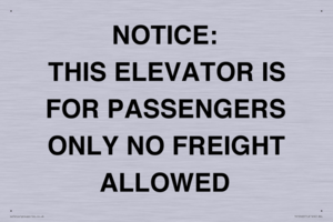 NOTICE: THIS ELEVATOR IS FOR PASSENGERS ONLY NO FREIGHT ALLOWED